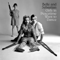 Belle And Sebastian : Girls in Peacetime Want to Dance